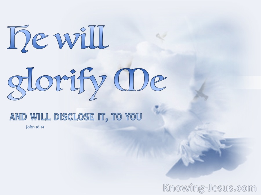 John 16:14 He Will Disclose It To You (blue)